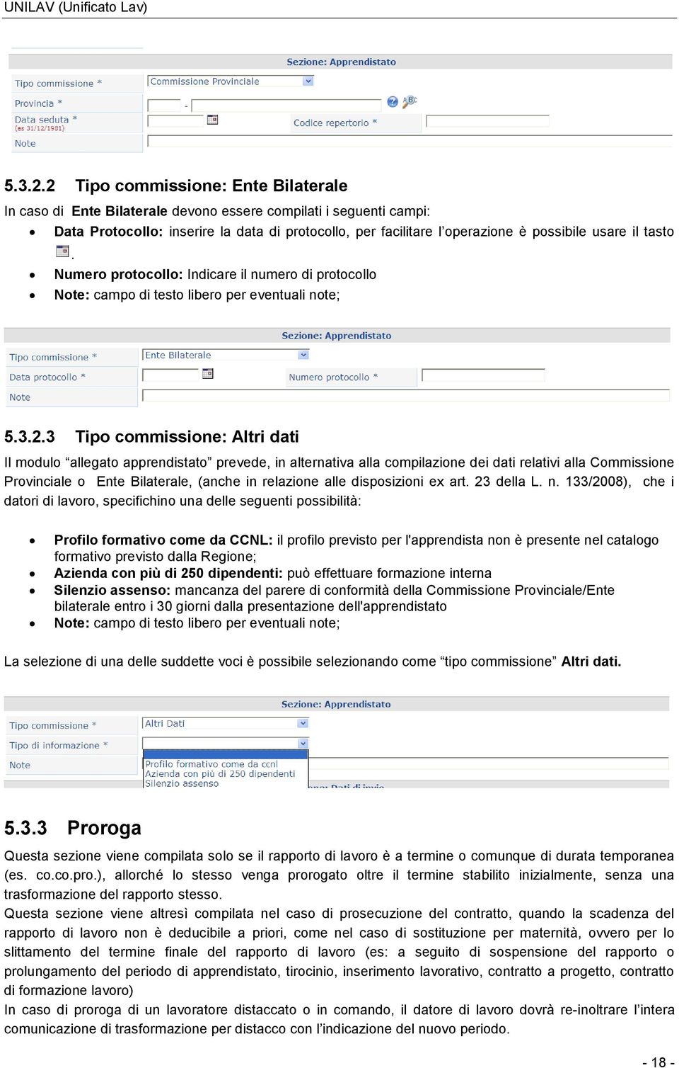 il tasto. Numero protocollo: Indicare il numero di protocollo Note: campo di testo libero per eventuali note; 5.3.2.