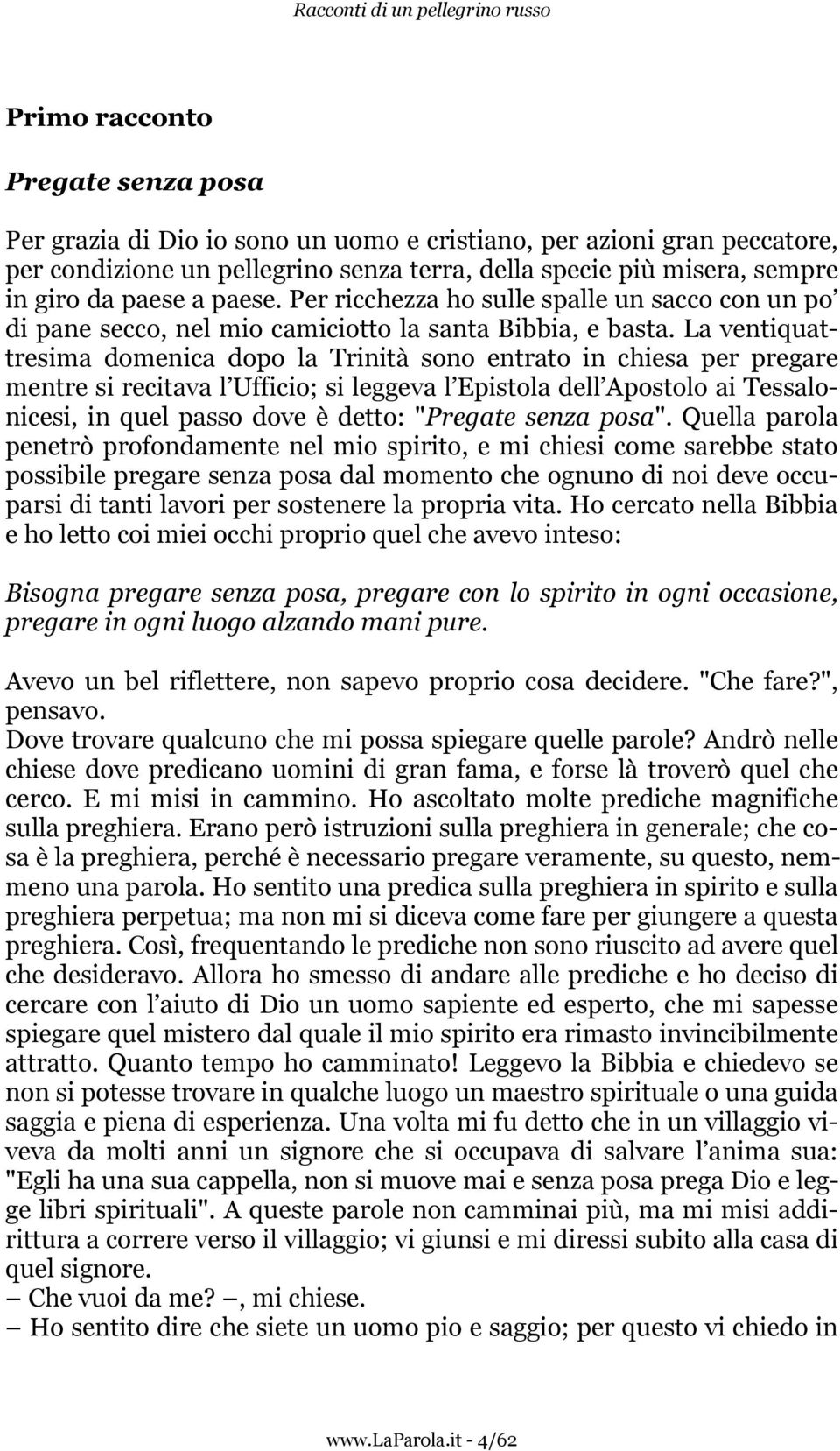 La ventiquattresima domenica dopo la Trinità sono entrato in chiesa per pregare mentre si recitava l Ufficio; si leggeva l Epistola dell Apostolo ai Tessalonicesi, in quel passo dove è detto: