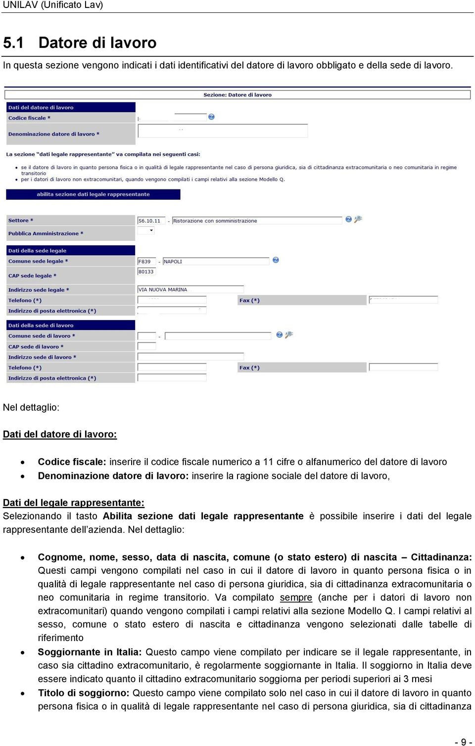 sociale del datore di lavoro, Dati del legale rappresentante: Selezionando il tasto Abilita sezione dati legale rappresentante è possibile inserire i dati del legale rappresentante dell azienda.