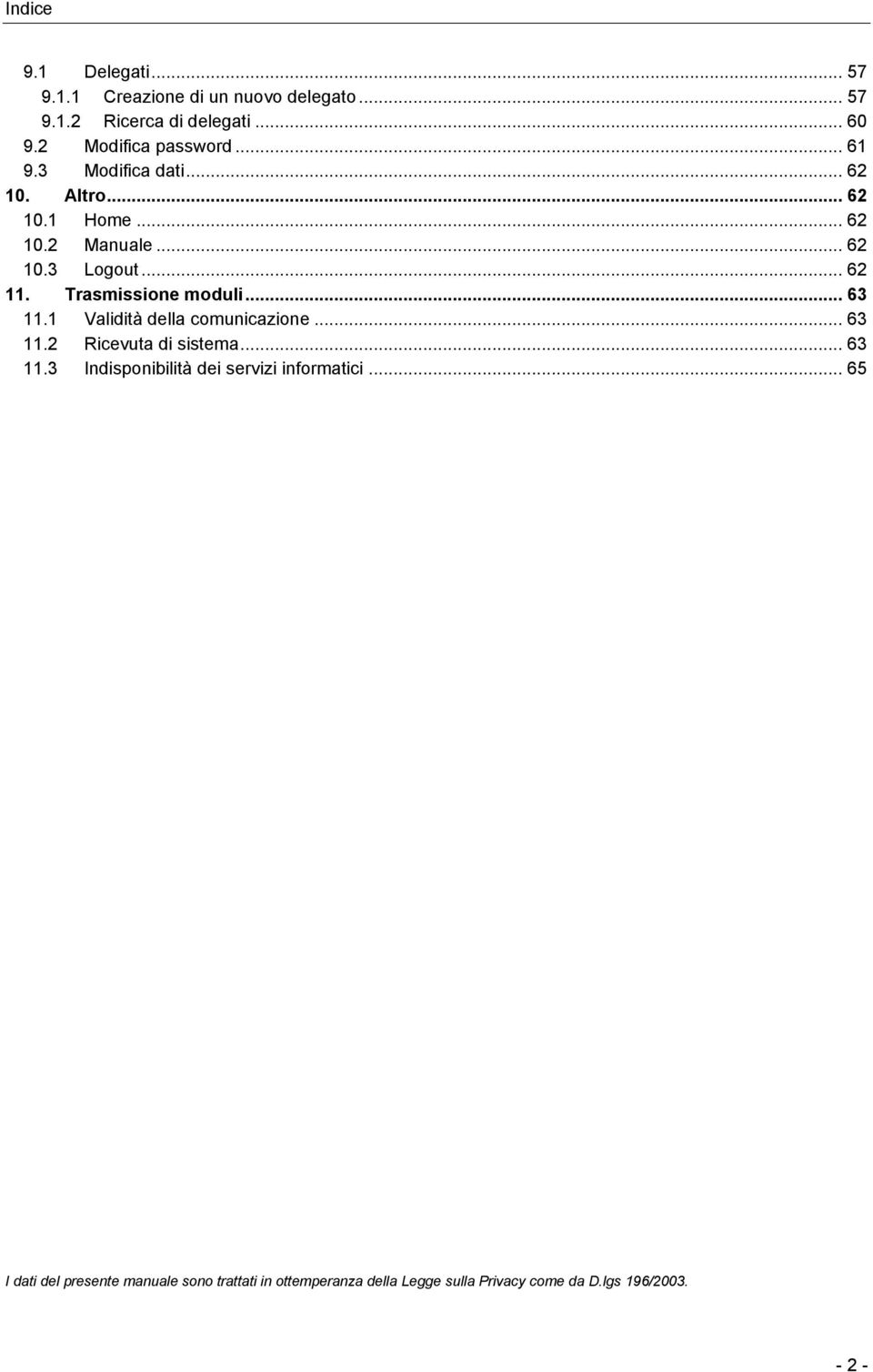 Trasmissione moduli... 63 11.1 Validità della comunicazione... 63 11.2 Ricevuta di sistema... 63 11.3 Indisponibilità dei servizi informatici.