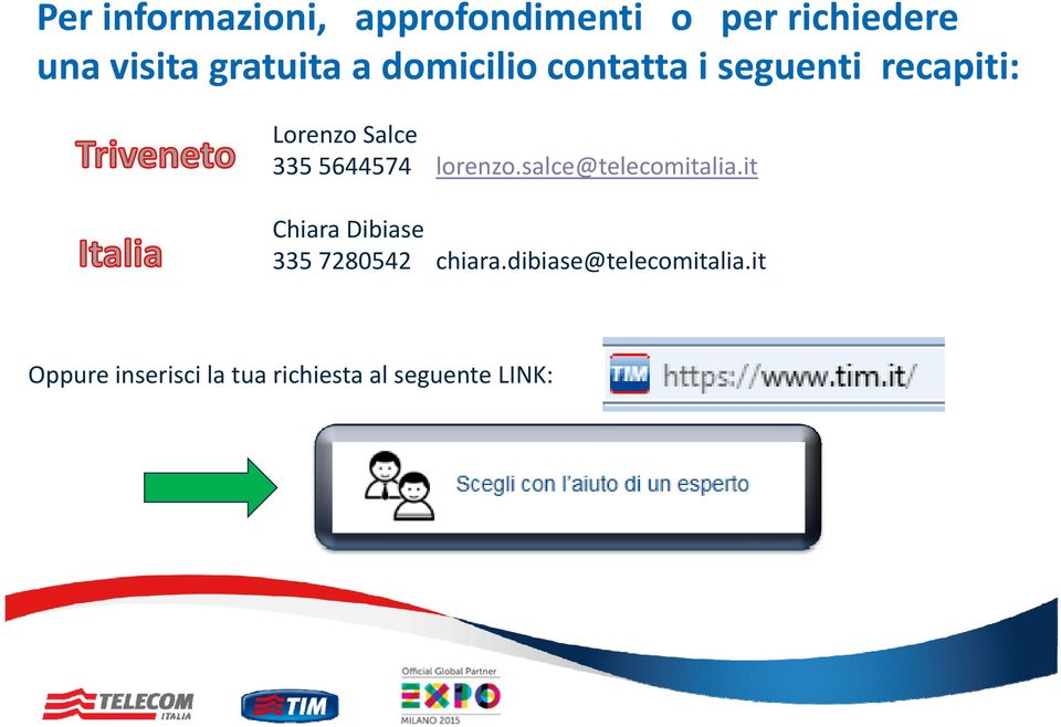 lorenzo.salce@telecomitalia.it Chiara Dibiase 335 7280542 2 chiara.