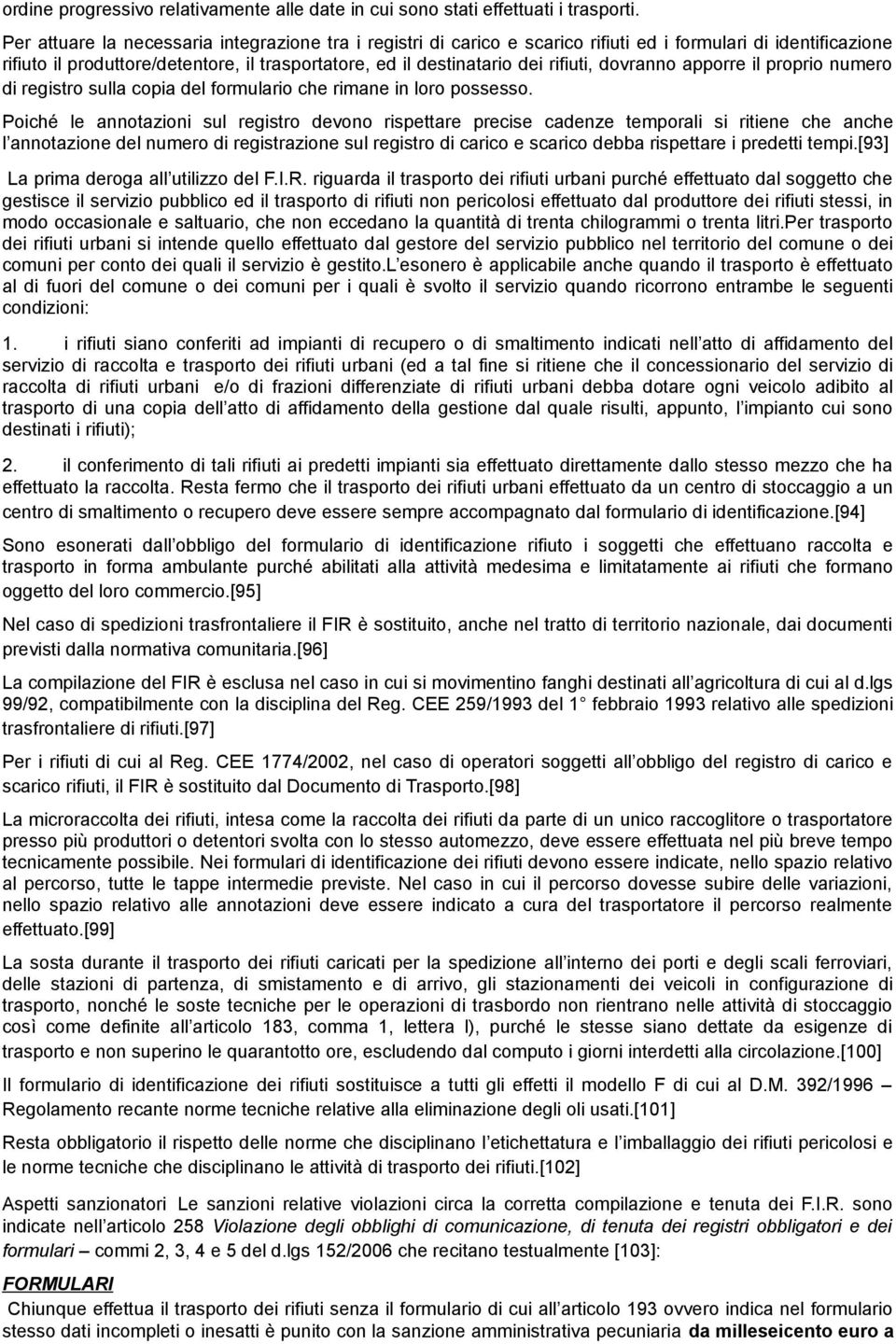 dovranno apporre il proprio numero di registro sulla copia del formulario che rimane in loro possesso.