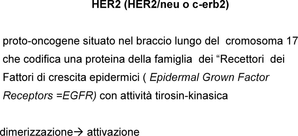 Recettori dei Fattori di crescita epidermici ( Epidermal Grown