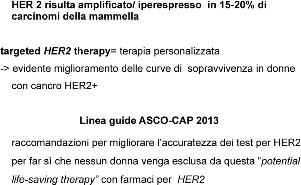 con cancro HER2+ Linea guide ASCO-CAP 2013 raccomandazioni per migliorare l'accuratezza dei test