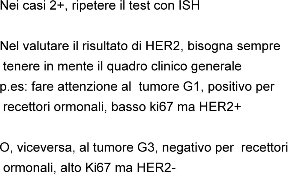 es: fare attenzione al tumore G1, positivo per recettori ormonali, basso