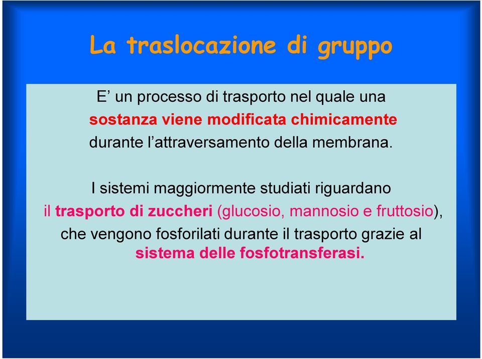 I sistemi maggiormente studiati riguardano il trasporto di zuccheri (glucosio,