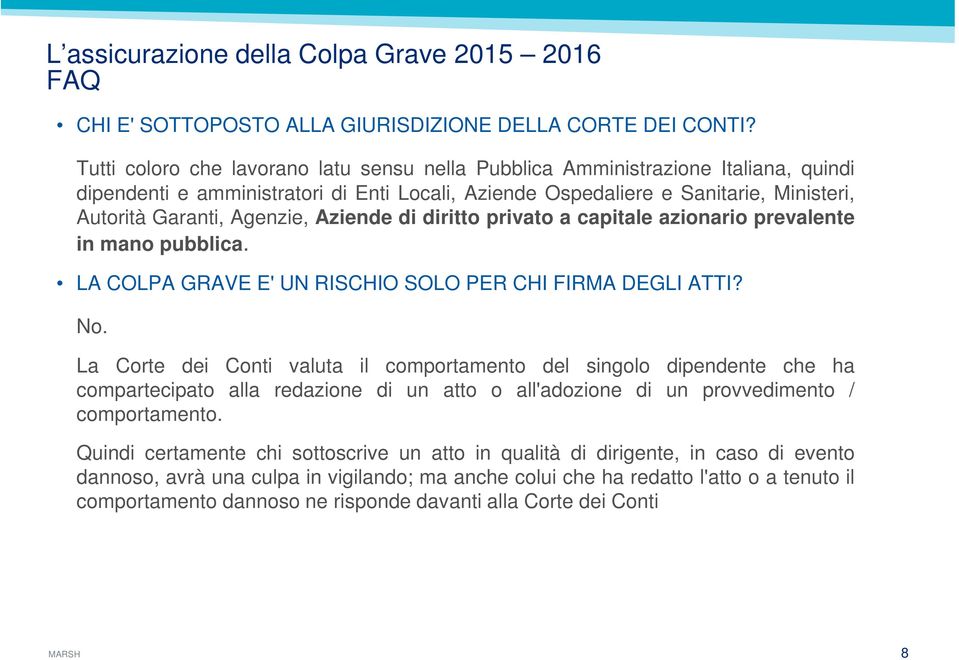 Aziende di diritto privato a capitale azionario prevalente in mano pubblica. LA COLPA GRAVE E' UN RISCHIO SOLO PER CHI FIRMA DEGLI ATTI? No.