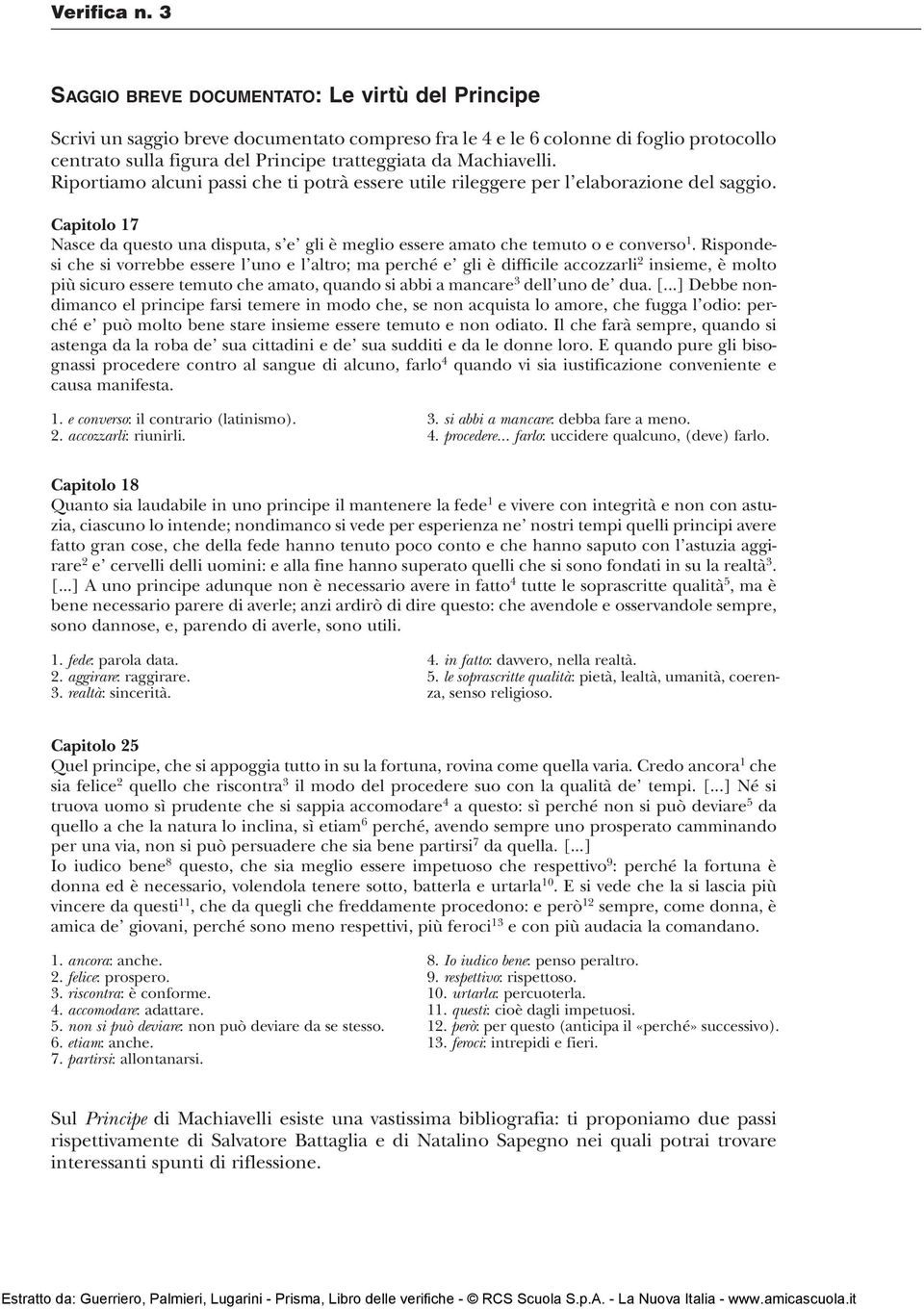 Machiavelli. Riportiamo alcuni passi che ti potrà essere utile rileggere per l elaborazione del saggio.