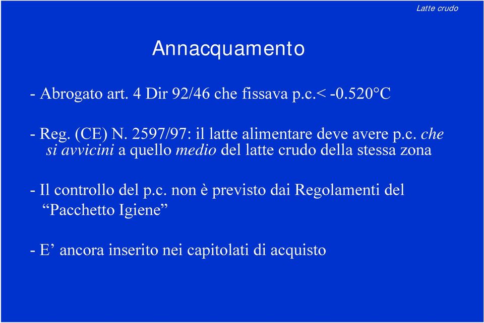 che si avvicini a quello medio del latte crudo della stessa zona - Il controllo