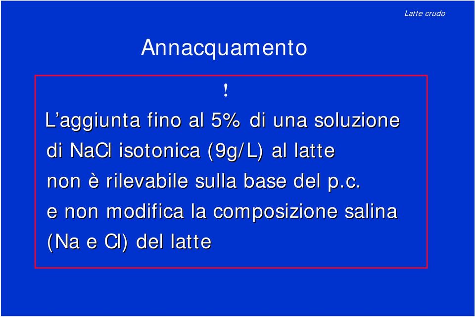isotonica (9g/L) al latte non è rilevabile sulla
