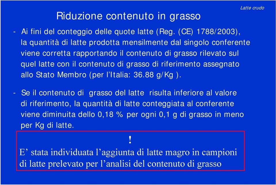 contenuto di grasso di riferimento assegnato allo Stato Membro (per l Italia: 36.88 g/kg ).