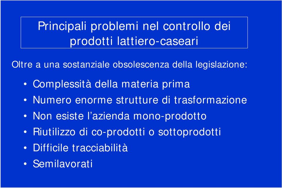 Numero enorme strutture di trasformazione Non esiste l azienda mono-prodotto