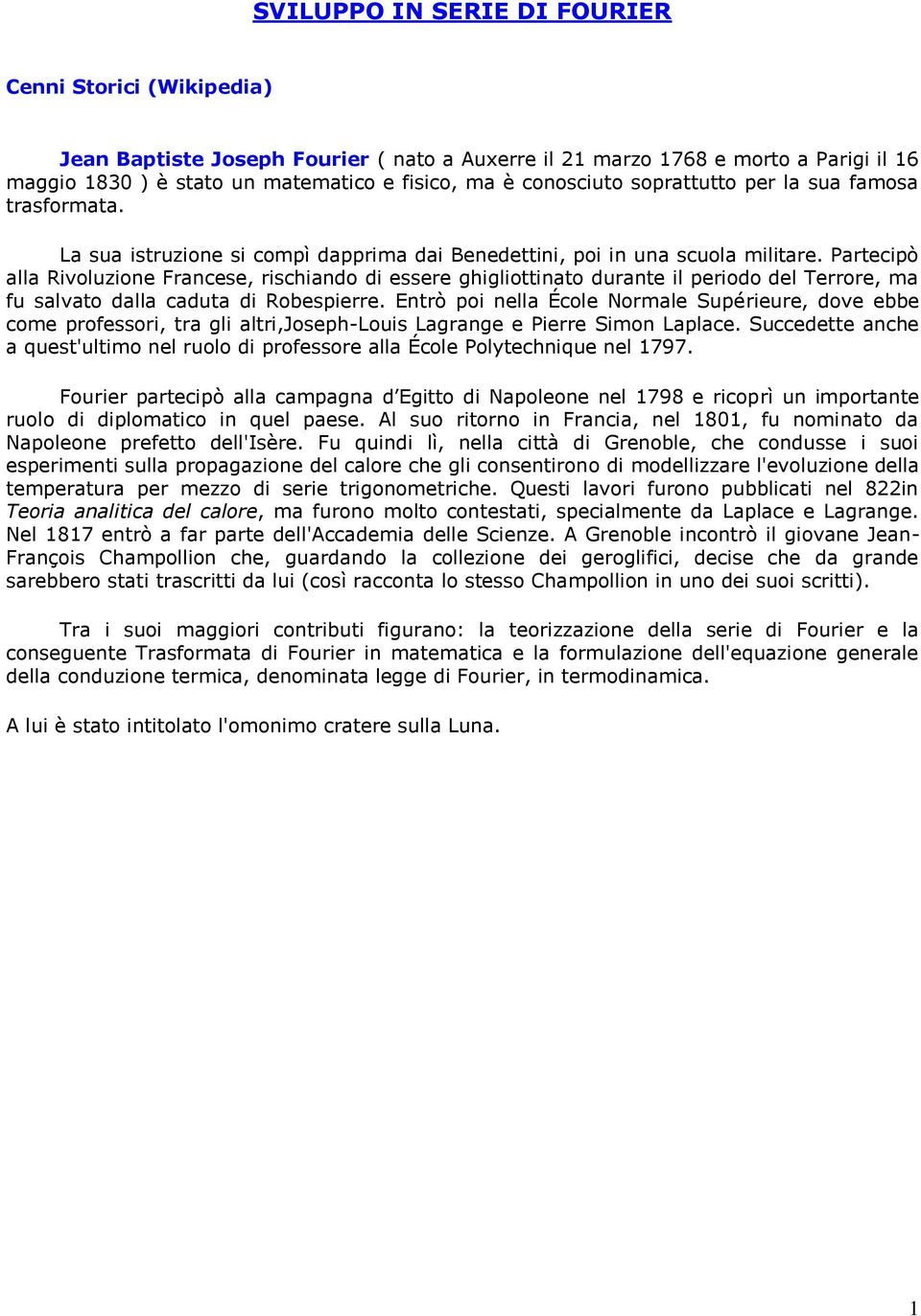 Partecipò alla Rivoluzione Francese, rischiando di essere ghigliottinato durante il periodo del Terrore, ma fu salvato dalla caduta di Robespierre.