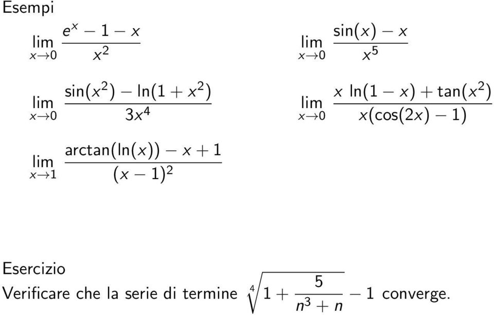 x(cos(2x) 1) lim x 1 arctan(ln(x)) x + 1 (x 1) 2 Esercizio