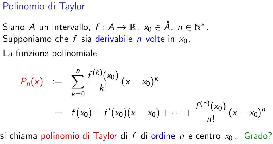 La funzione polinomiale P n (x) := n k=0 f (k) (x 0 ) k!