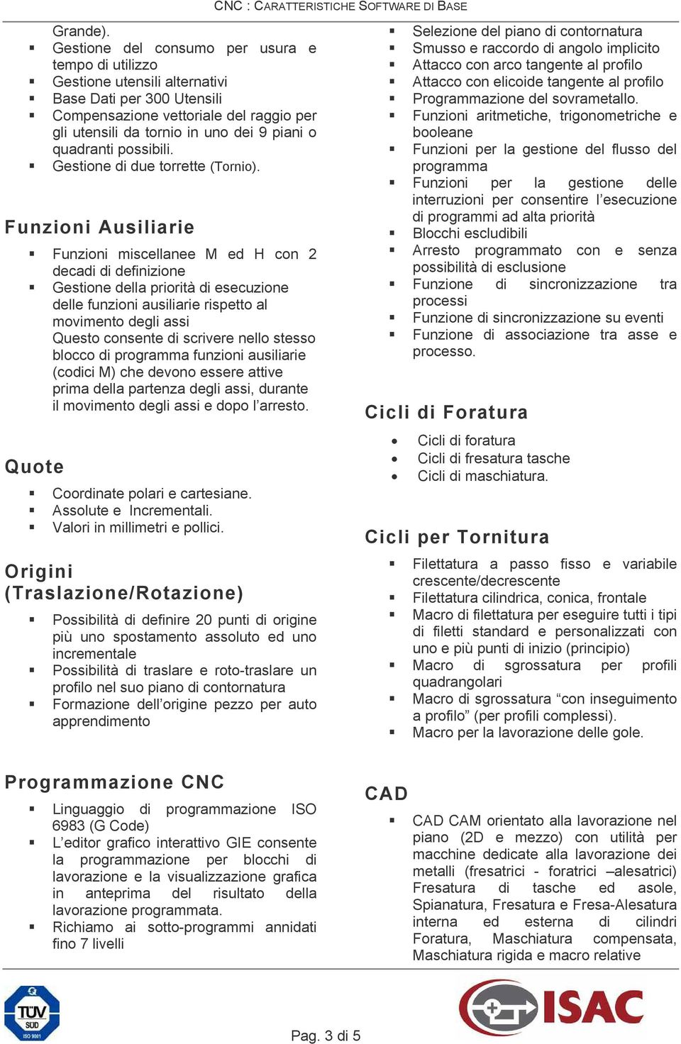 quadranti possibili. Gestione di due torrette (Tornio).