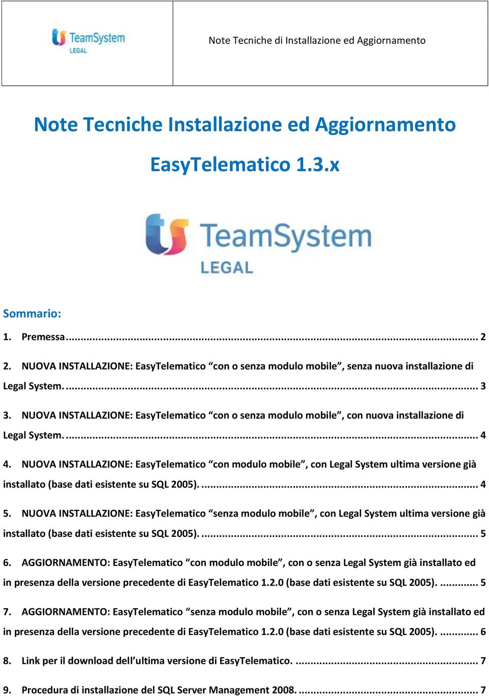 NUOVA INSTALLAZIONE: EasyTelematico con o senza modulo mobile, con nuova installazione di Legal System.... 4 4.