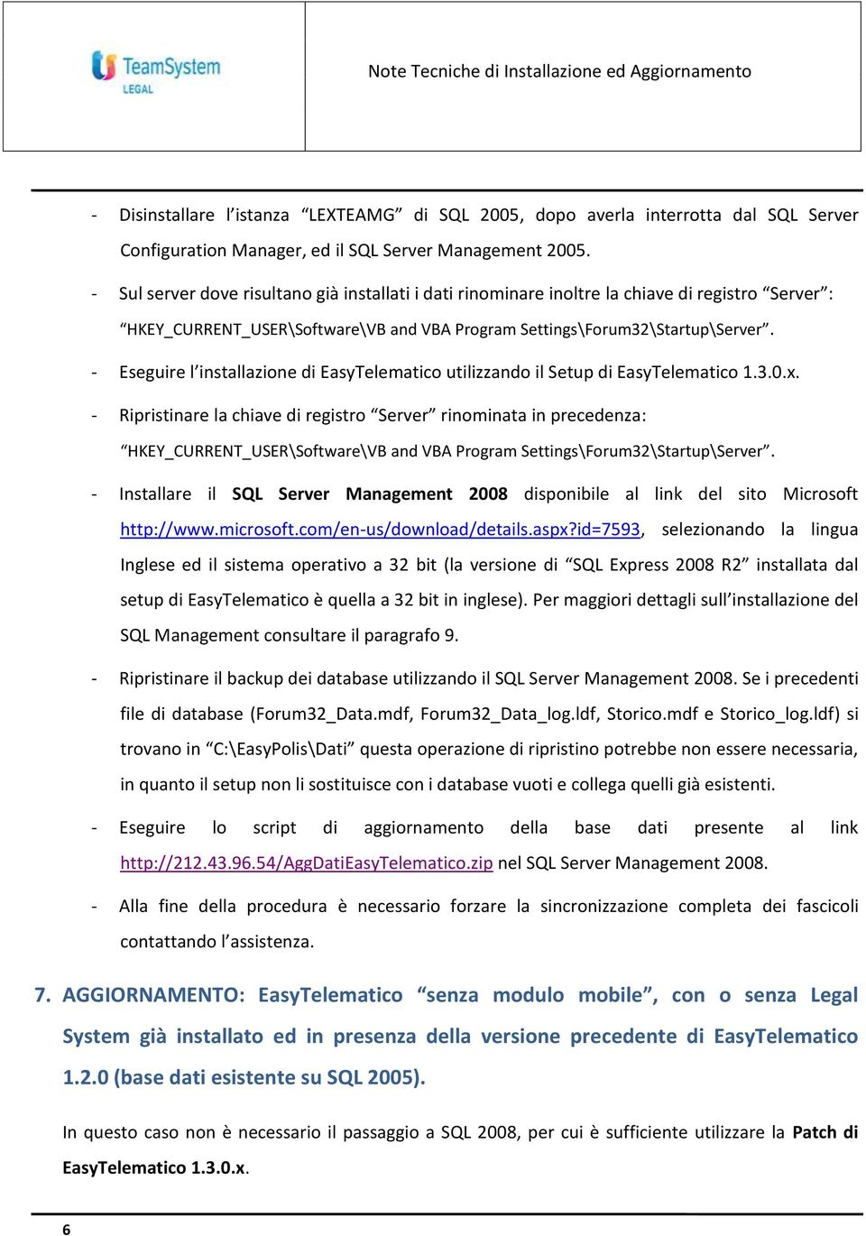 - Eseguire l installazione di EasyTelematico utilizzando il Setup di EasyTelematico 1.3.0.x.