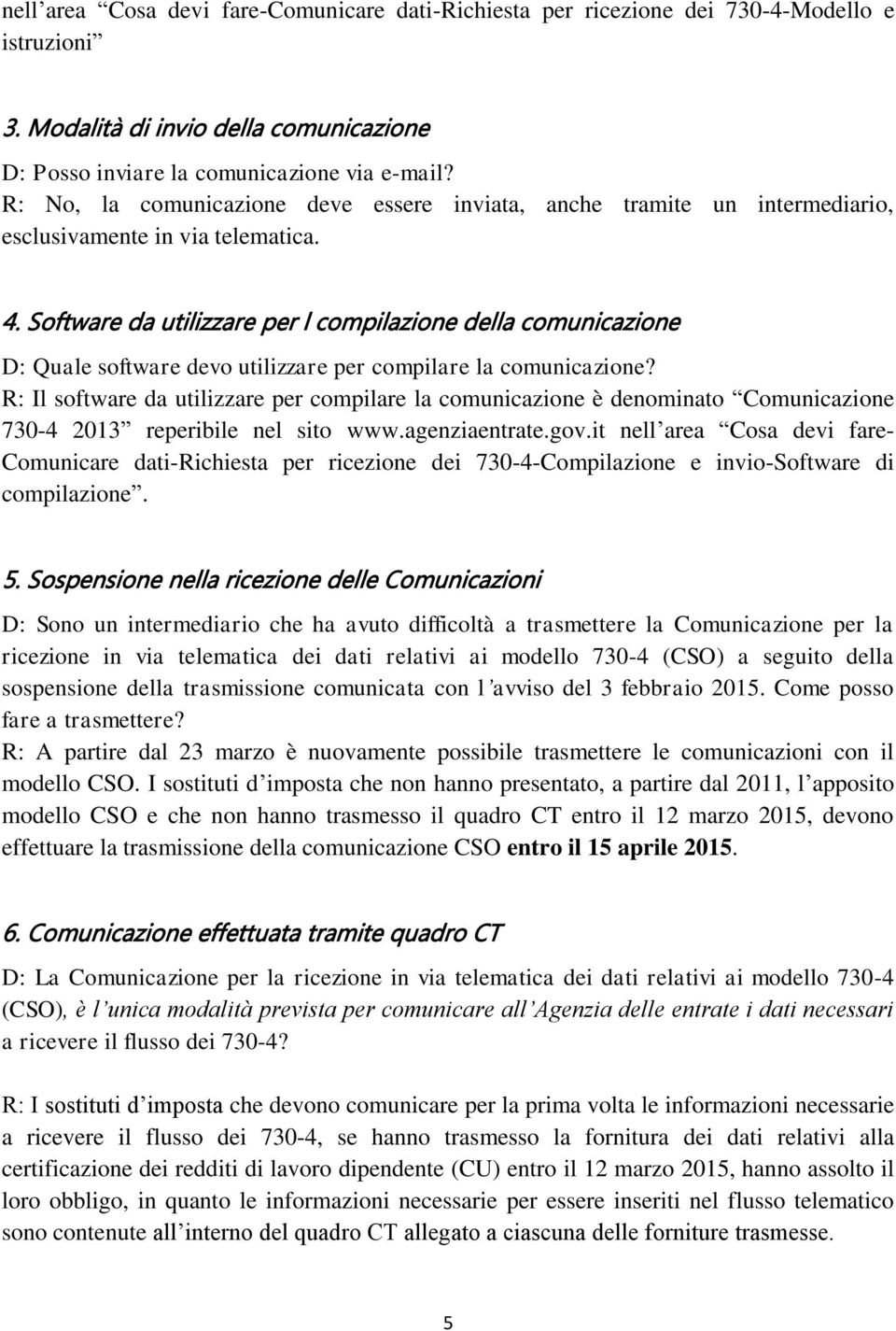 Software da utilizzare per l compilazione della comunicazione D: Quale software devo utilizzare per compilare la comunicazione?