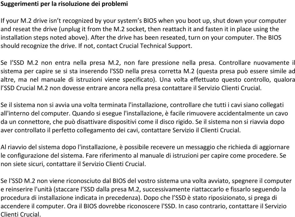 If not, contact Crucial Technical Support. Se l SSD M.2 non entra nella presa M.2, non fare pressione nella presa.