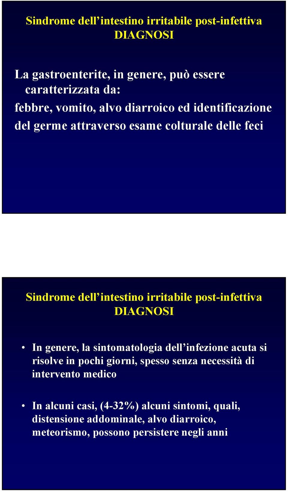 infezione acuta si risolve in pochi giorni, spesso senza necessità di intervento medico In alcuni casi,