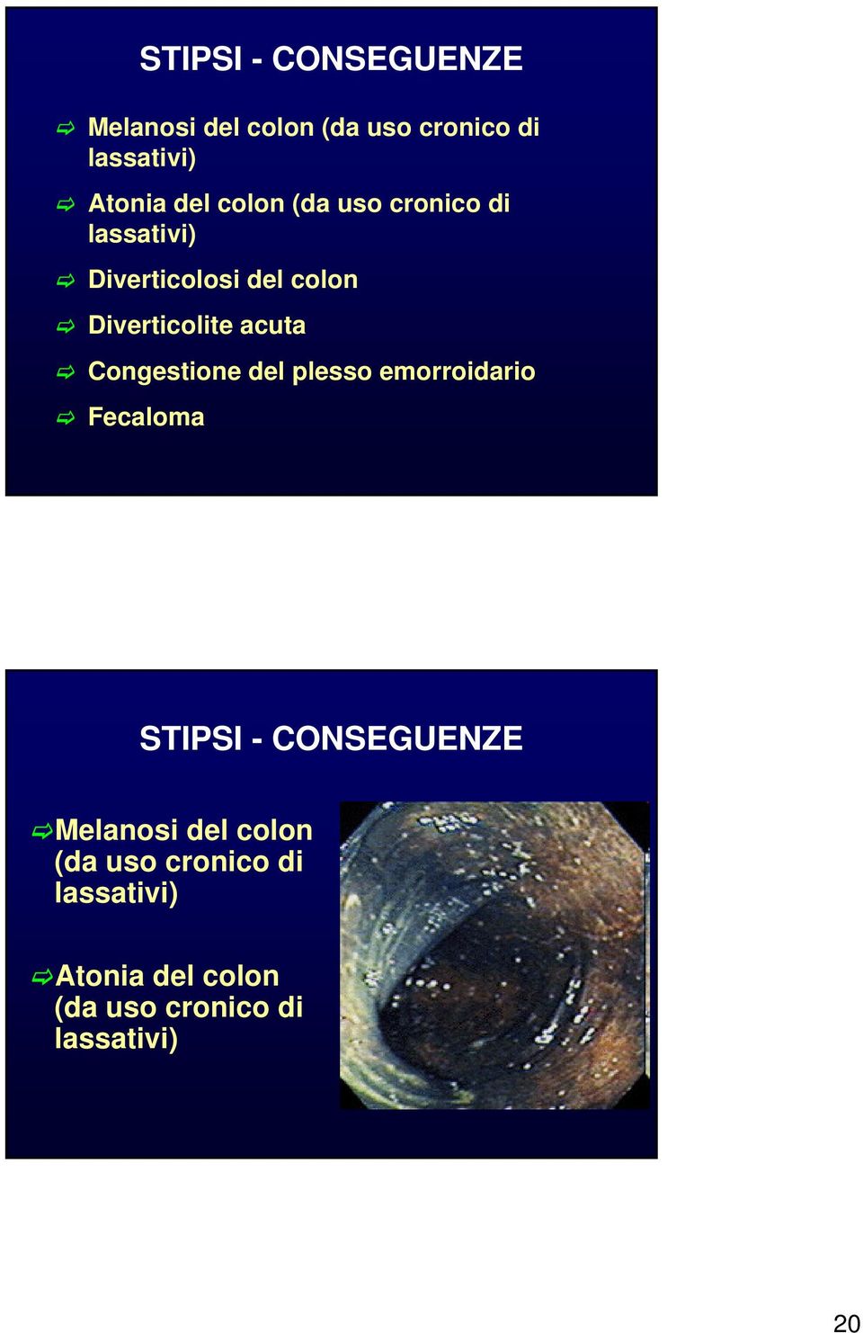 Congestione del plesso emorroidario Fecaloma  colon (da uso cronico di lassativi)