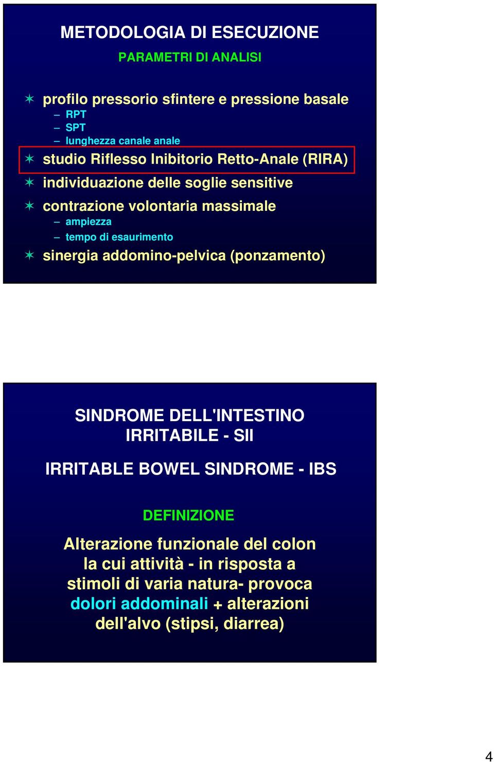 esaurimento sinergia addomino-pelvica (ponzamento) SINDROME DELL'INTESTINO IRRITABILE - SII IRRITABLE BOWEL SINDROME - IBS DEFINIZIONE