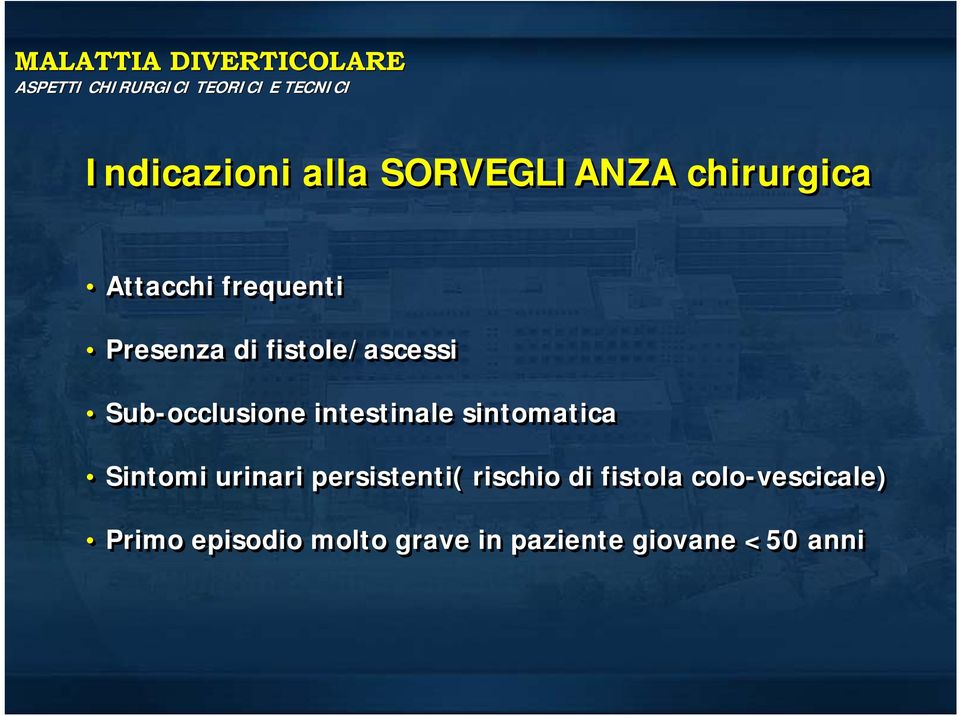 Sub-occlusione intestinale sintomatica Sintomi urinari persistenti( rischio