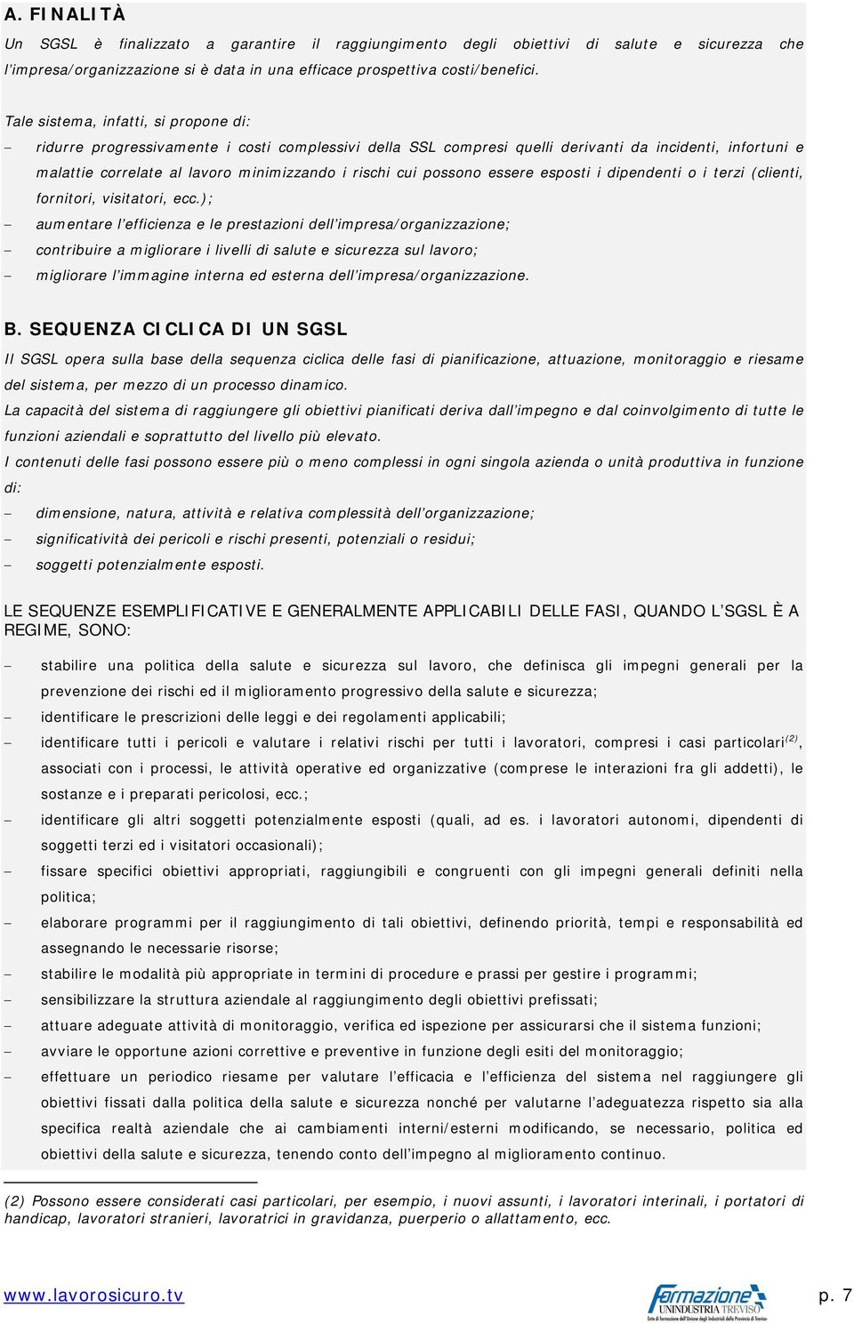 possono essere esposti i dipendenti o i terzi (clienti, fornitori, visitatori, ecc.