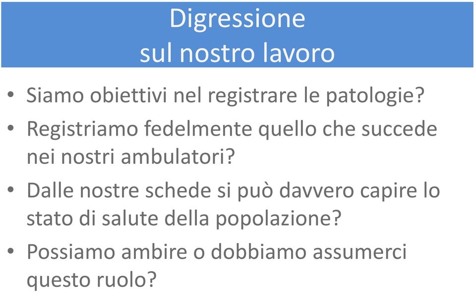 Registriamo fedelmente quello che succede nei nostri ambulatori?