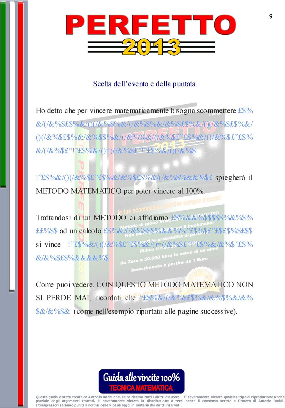 $%&/()(/&%$ $%&/&%$ $%&/(/&%$%&&%$ spiegherò il METODO MATEMATICO per poter vincere al 100%.