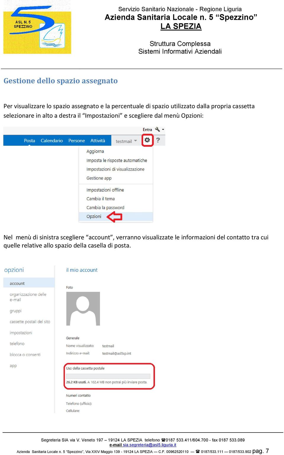 di sinistra scegliere account, verranno visualizzate le informazioni del contatto tra cui quelle relative