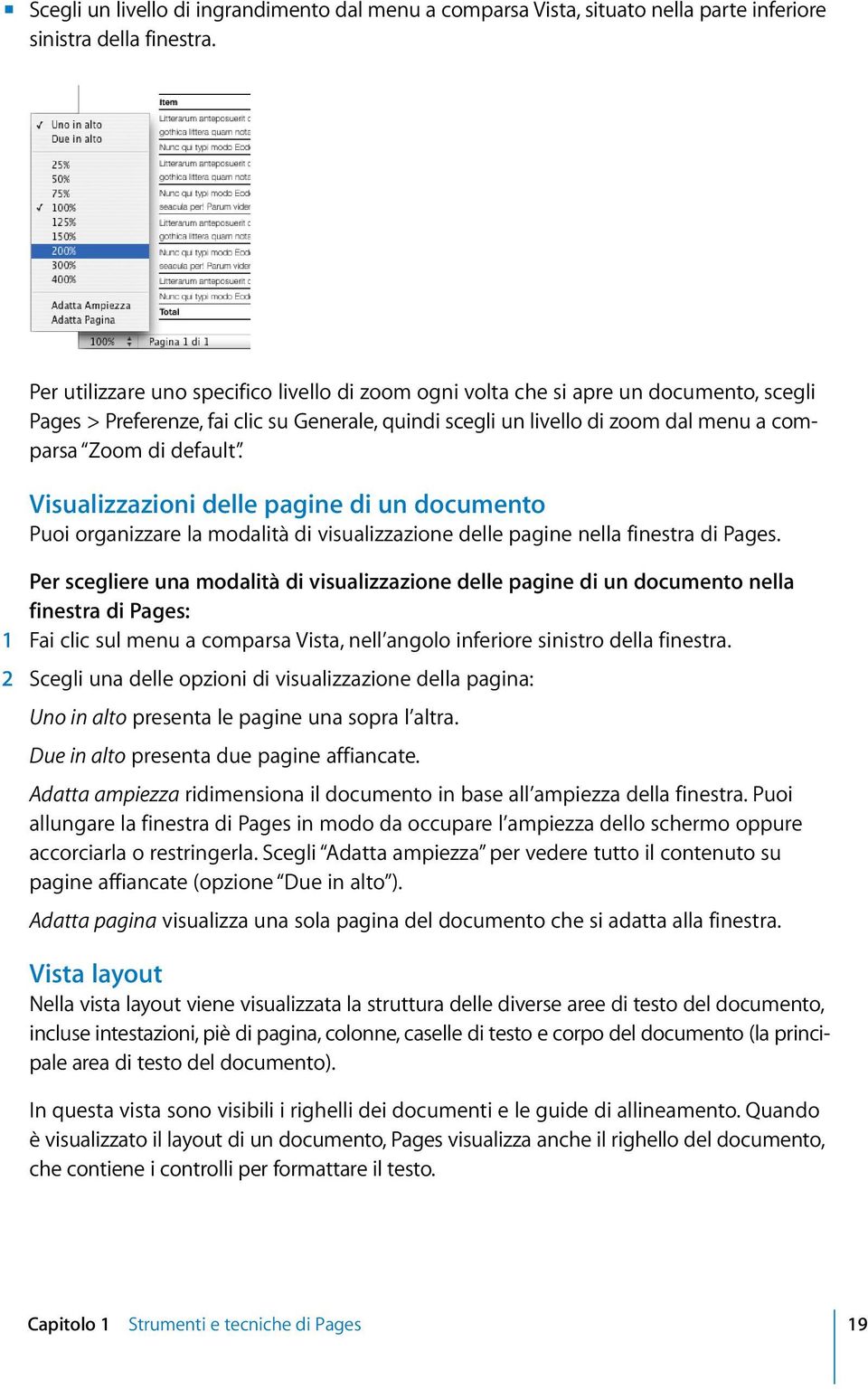 Visualizzazioni delle pagine di un documento Puoi organizzare la modalità di visualizzazione delle pagine nella finestra di Pages.