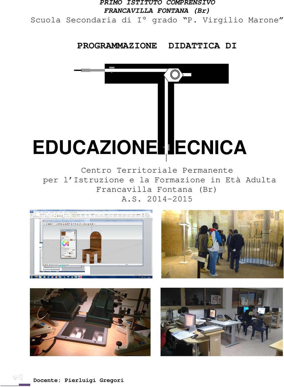 Virgilio Marone PROGRAMMAZIONE DIDATTICA DI EDUCAZIONE ECNICA Centro