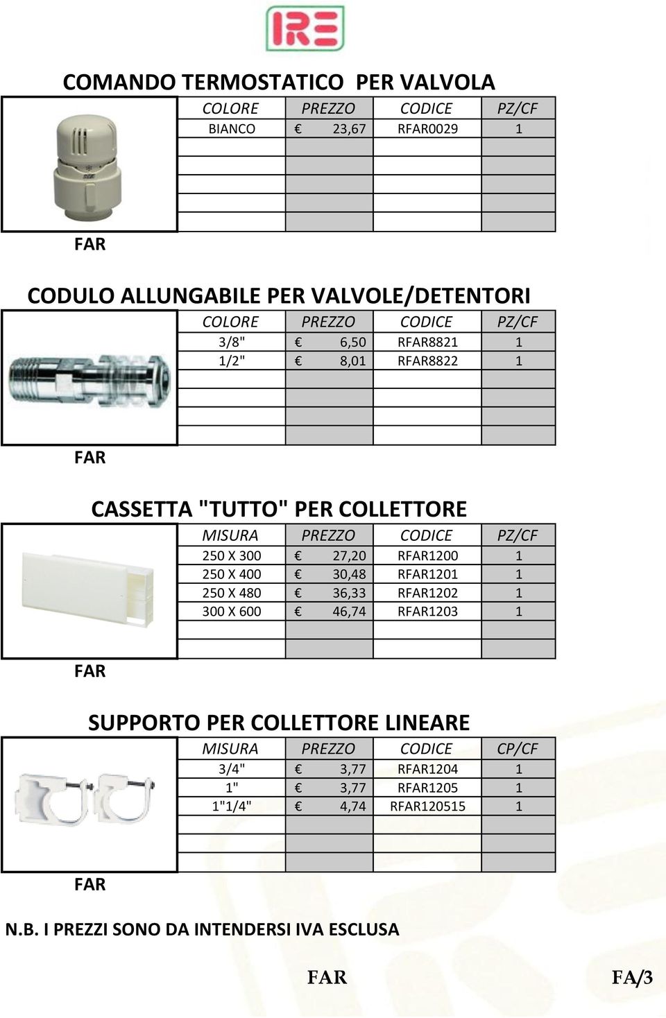 COLLETTORE 250 X 300 27,20 R1200 1 250 X 400 30,48 R1201 1 250 X 480 36,33 R1202 1 300 X 600 46,74 R1203 1