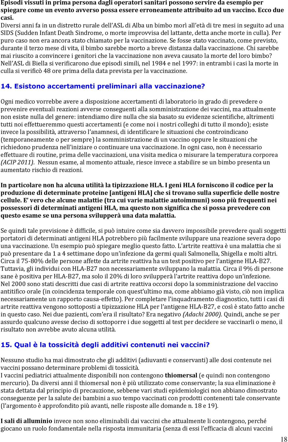 culla). Per puro caso non era ancora stato chiamato per la vaccinazione.