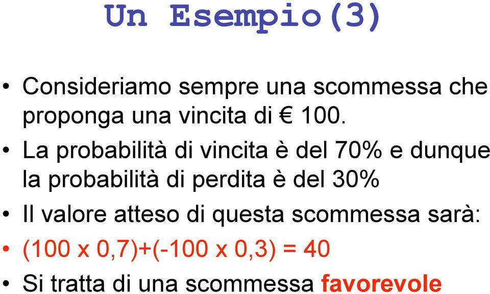 La probabilità di vincita è del 70% e dunque la probabilità di