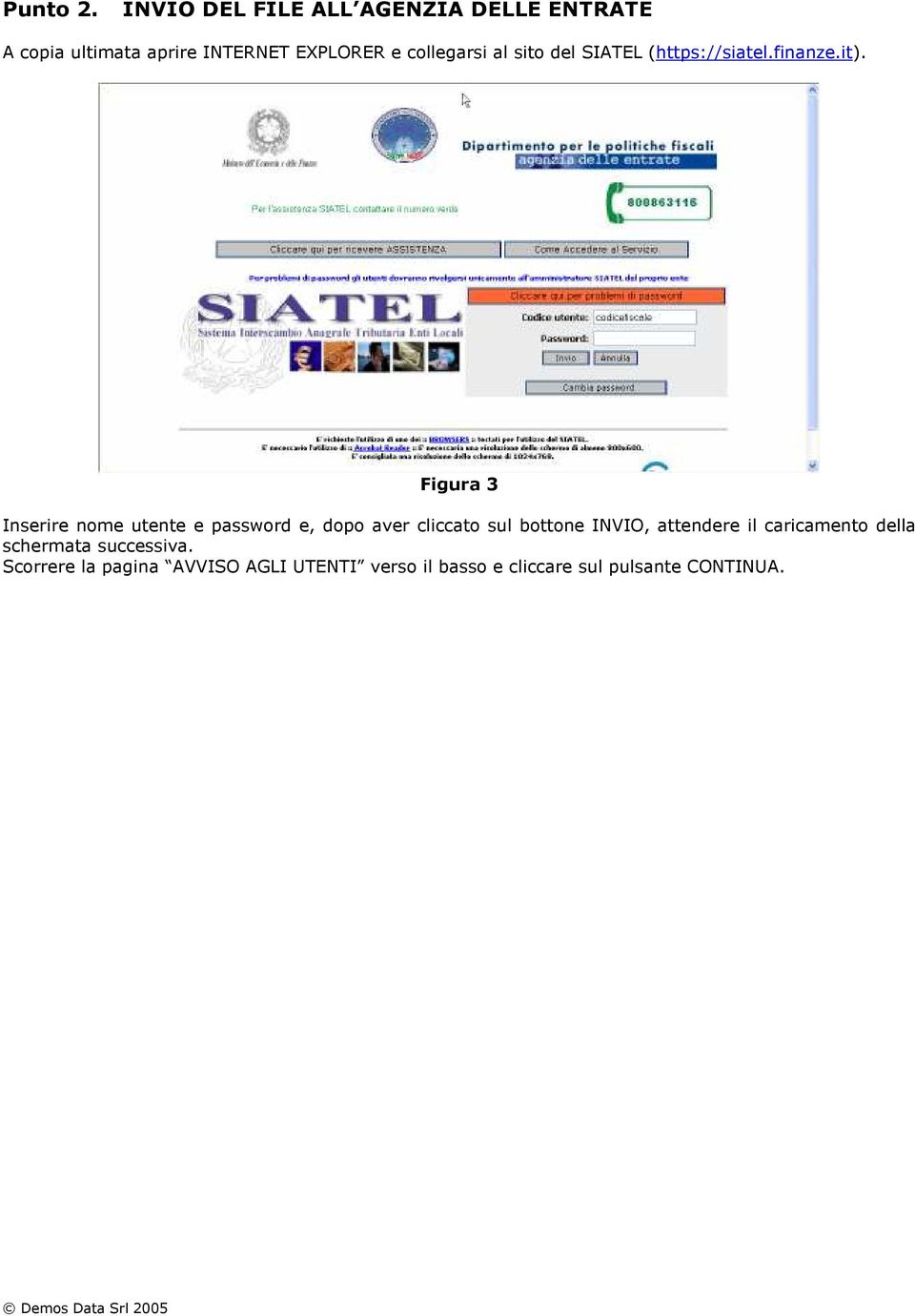 collegarsi al sito del SIATEL (https://siatel.finanze.it).