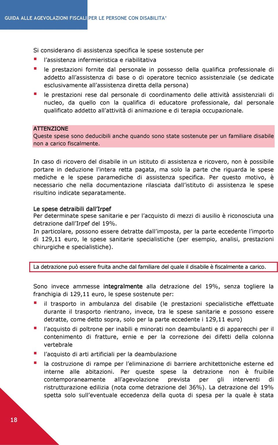 assistenziali di nucleo, da quello con la qualifica di educatore professionale, dal personale qualificato addetto all attività di animazione e di terapia occupazionale.