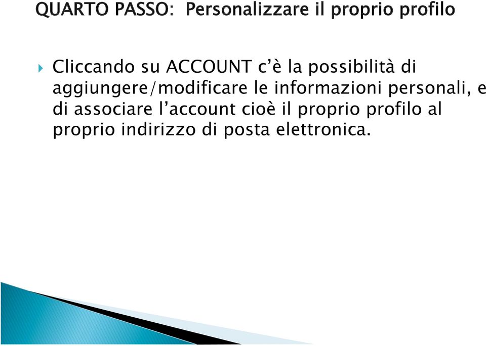 informazioni personali, e di associare l account cioè il