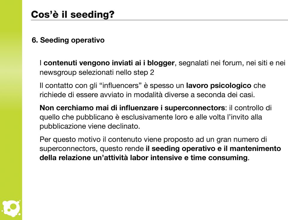 è spesso un lavoro psicologico che richiede di essere avviato in modalità diverse a seconda dei casi.