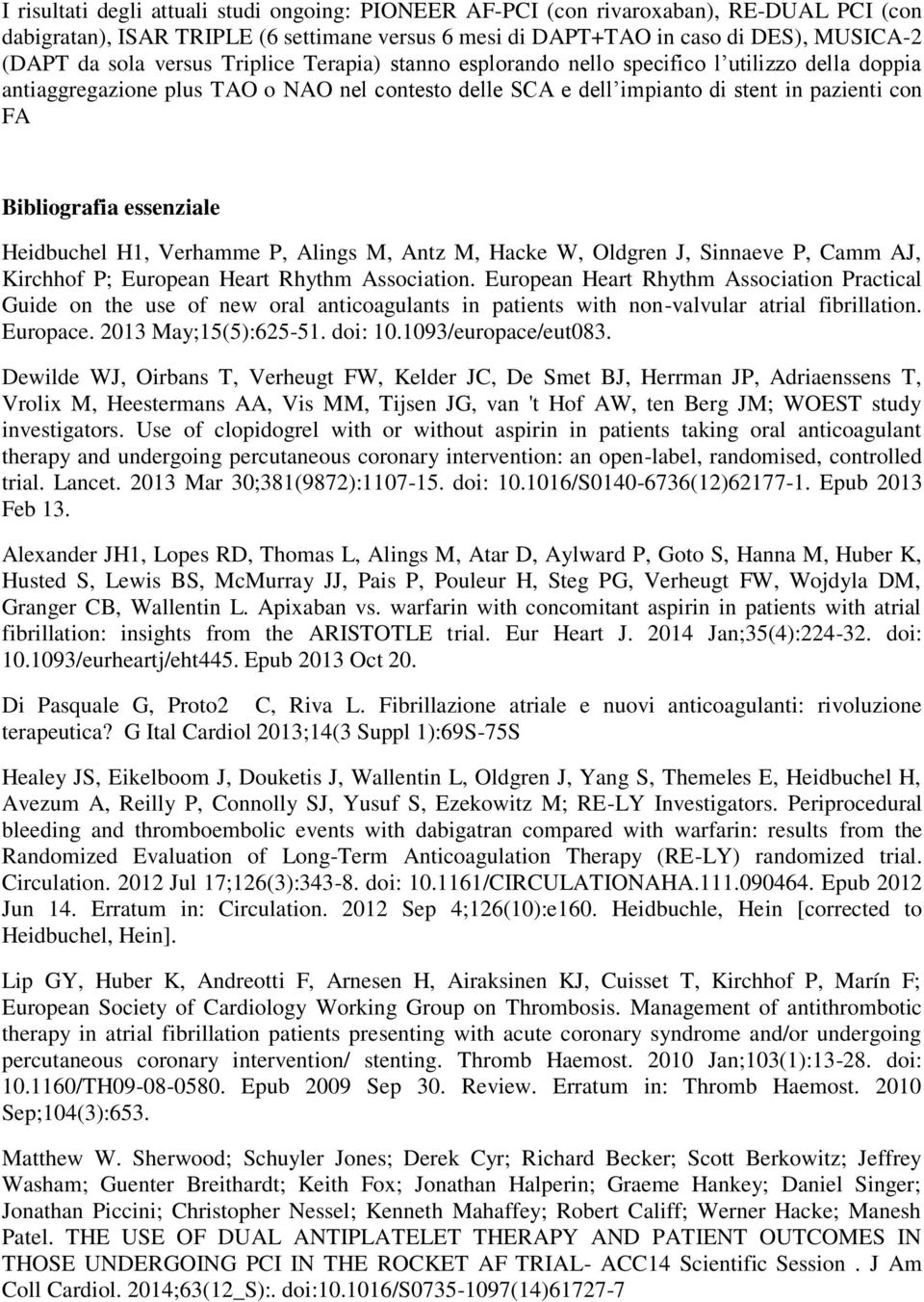 essenziale Heidbuchel H1, Verhamme P, Alings M, Antz M, Hacke W, Oldgren J, Sinnaeve P, Camm AJ, Kirchhof P; European Heart Rhythm Association.