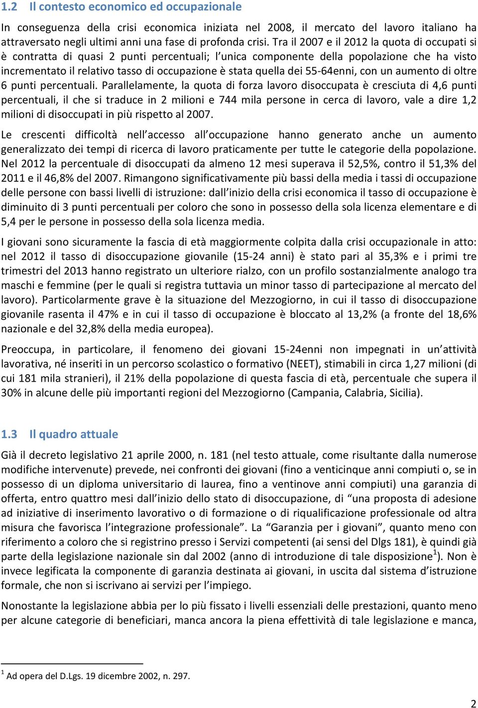 dei 55-64enni, con un aumento di oltre 6 punti percentuali.