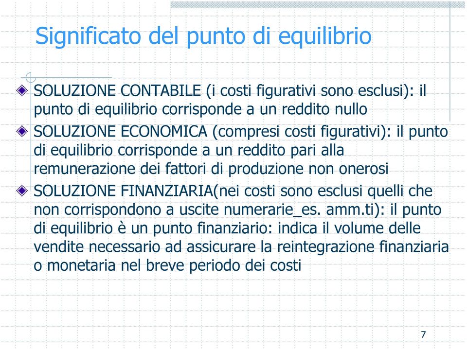 produzione non onerosi SOLUZIONE FINANZIARIA(nei costi sono esclusi quelli che non corrispondono a uscite numerarie_es. amm.