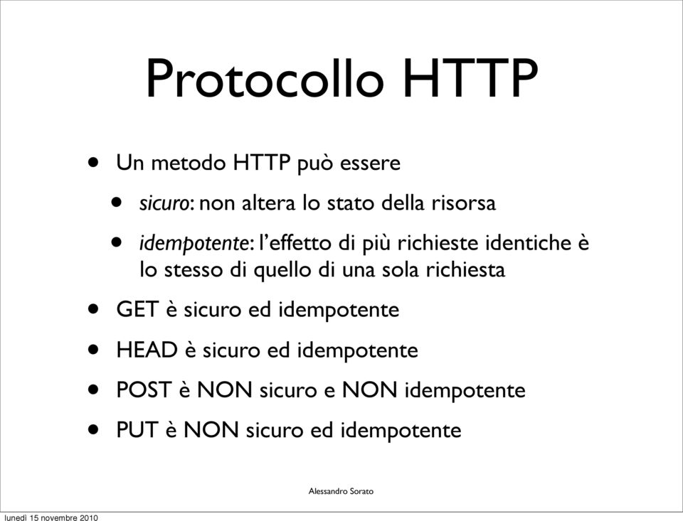 di una sola richiesta GET è sicuro ed idempotente HEAD è sicuro ed