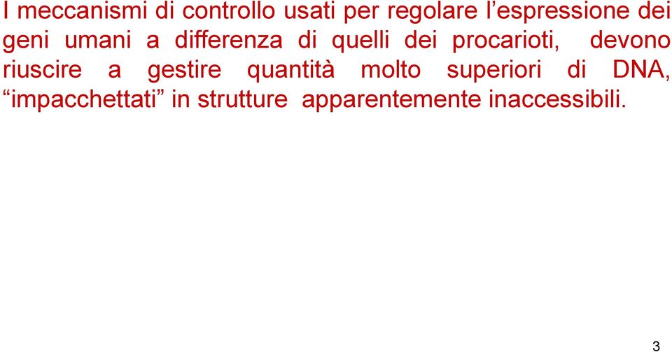 procarioti, devono riuscire a gestire quantità molto