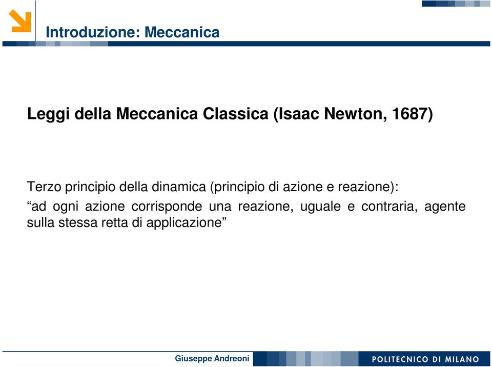 (principio di azione e reazione): ad ogni azione corrisponde