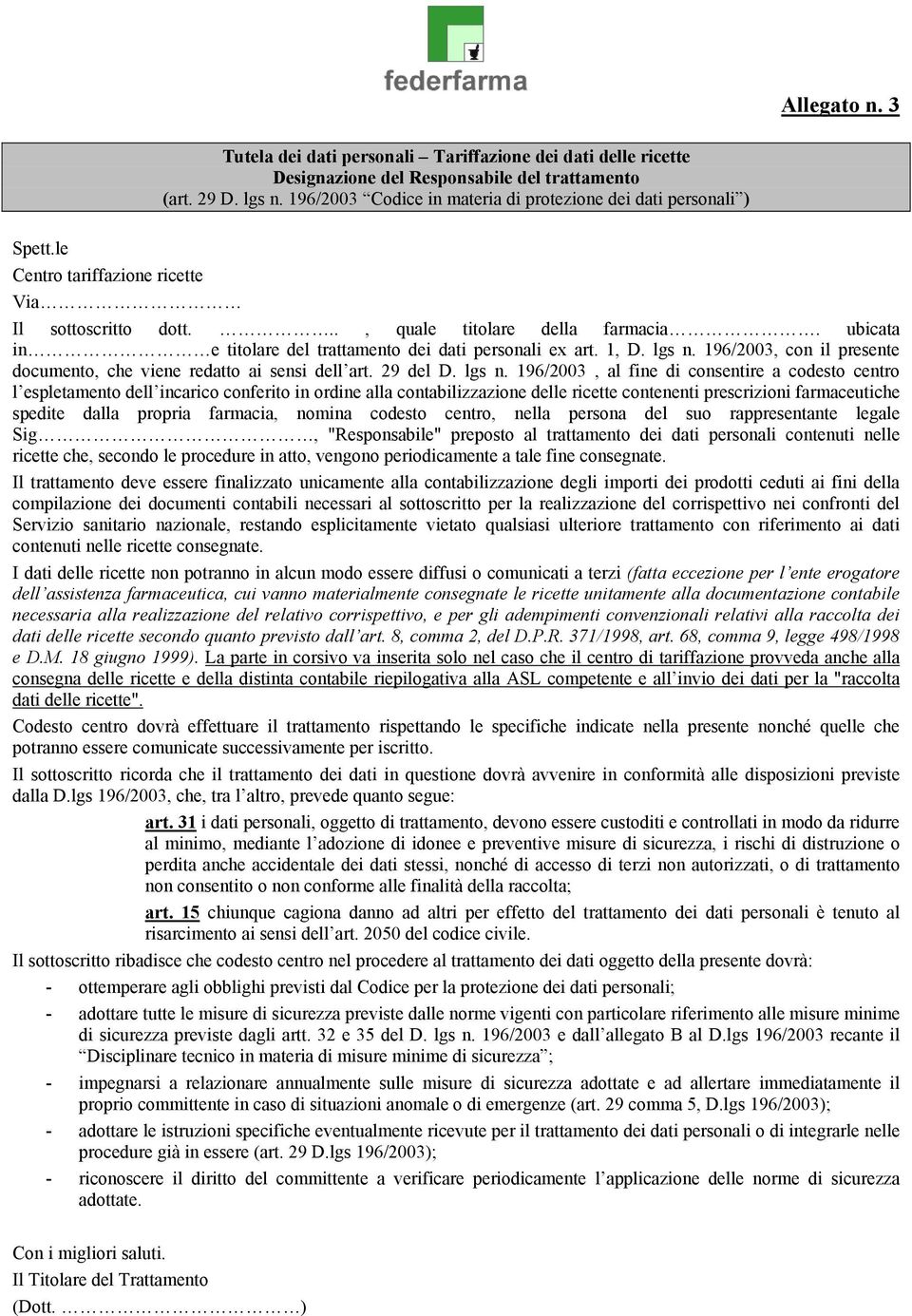 ubicata in e titolare del trattamento dei dati personali ex art. 1, D. lgs n.