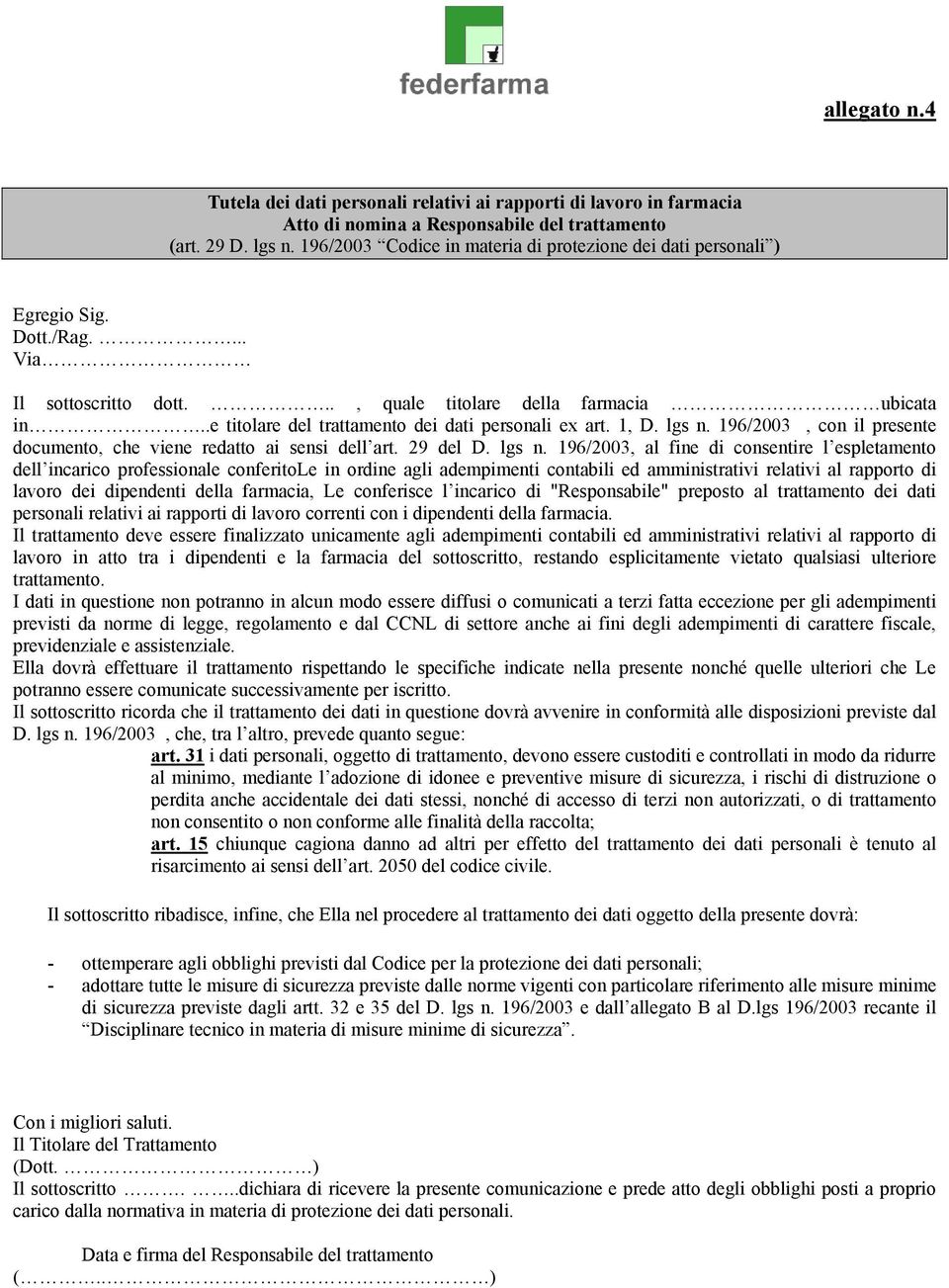 .e titolare del trattamento dei dati personali ex art. 1, D. lgs n.