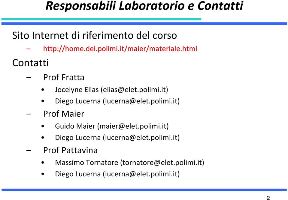 polimi.it) Prof Maier Guido Maier (maier@elet.polimi.it) iego Lucerna (lucerna@elet.polimi.it) Prof Pattavina Massimo Tornatore (tornatore@elet.